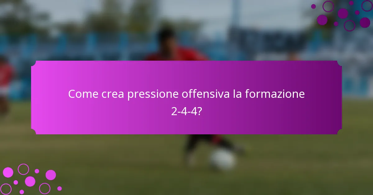 Come crea pressione offensiva la formazione 2-4-4?