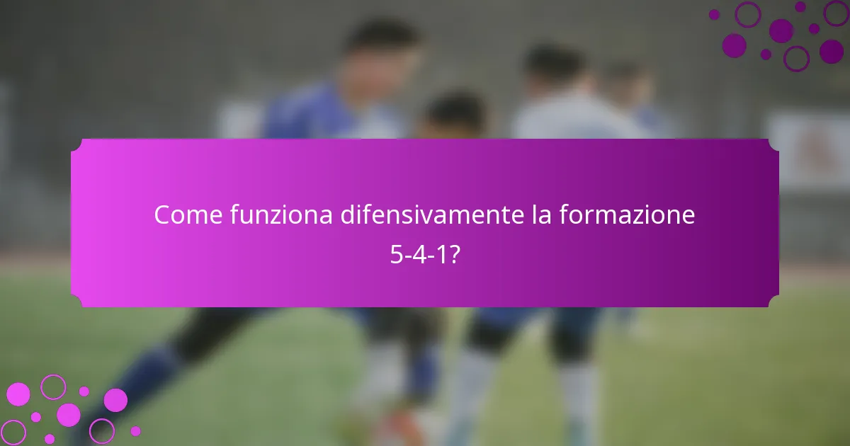 Come funziona difensivamente la formazione 5-4-1?