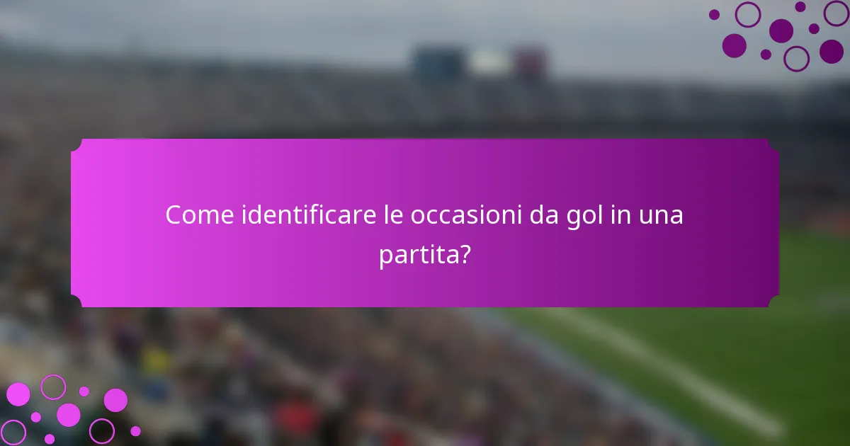 Come identificare le occasioni da gol in una partita?