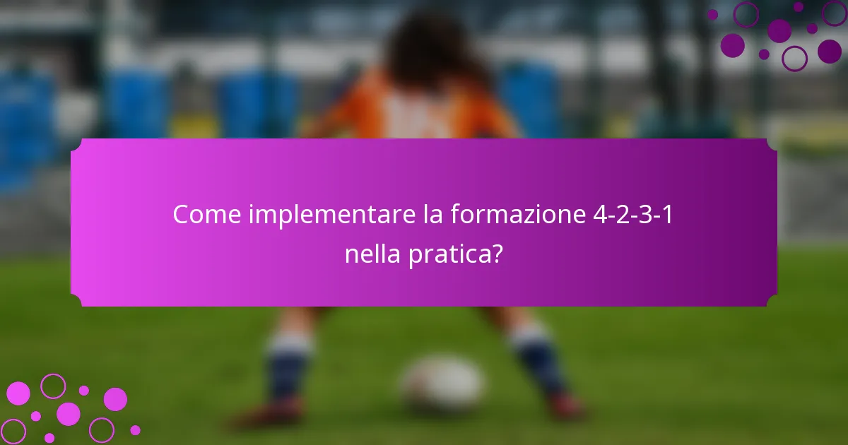 Come implementare la formazione 4-2-3-1 nella pratica?