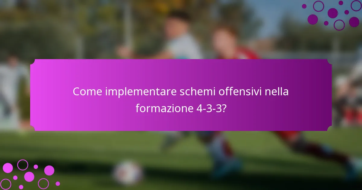 Come implementare schemi offensivi nella formazione 4-3-3?