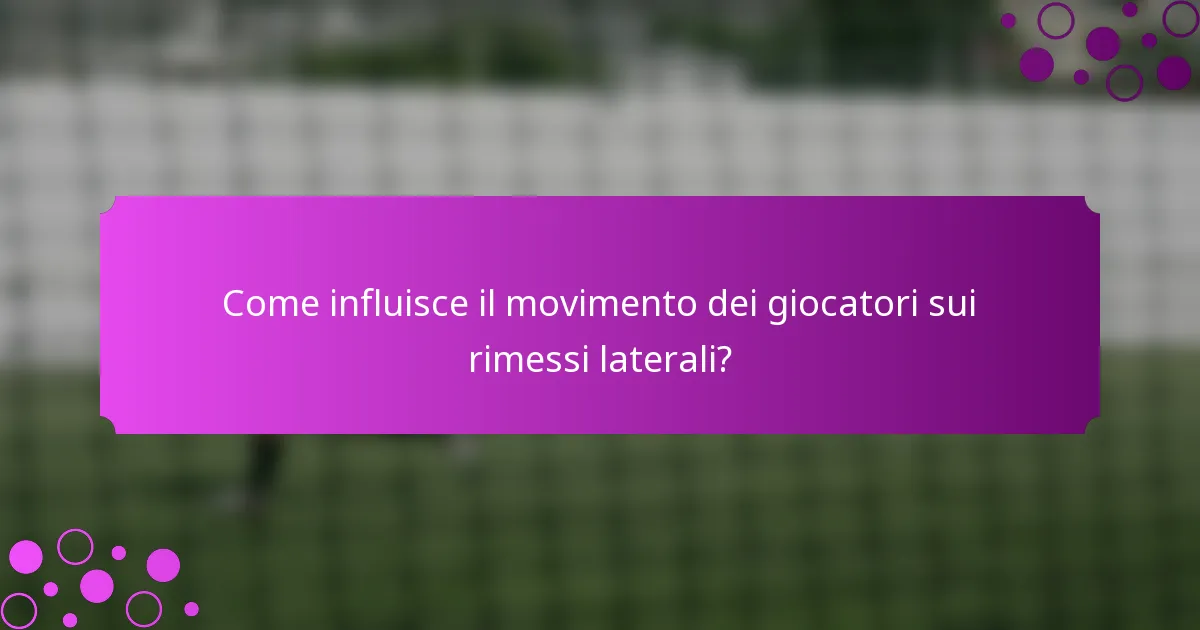 Come influisce il movimento dei giocatori sui rimessi laterali?