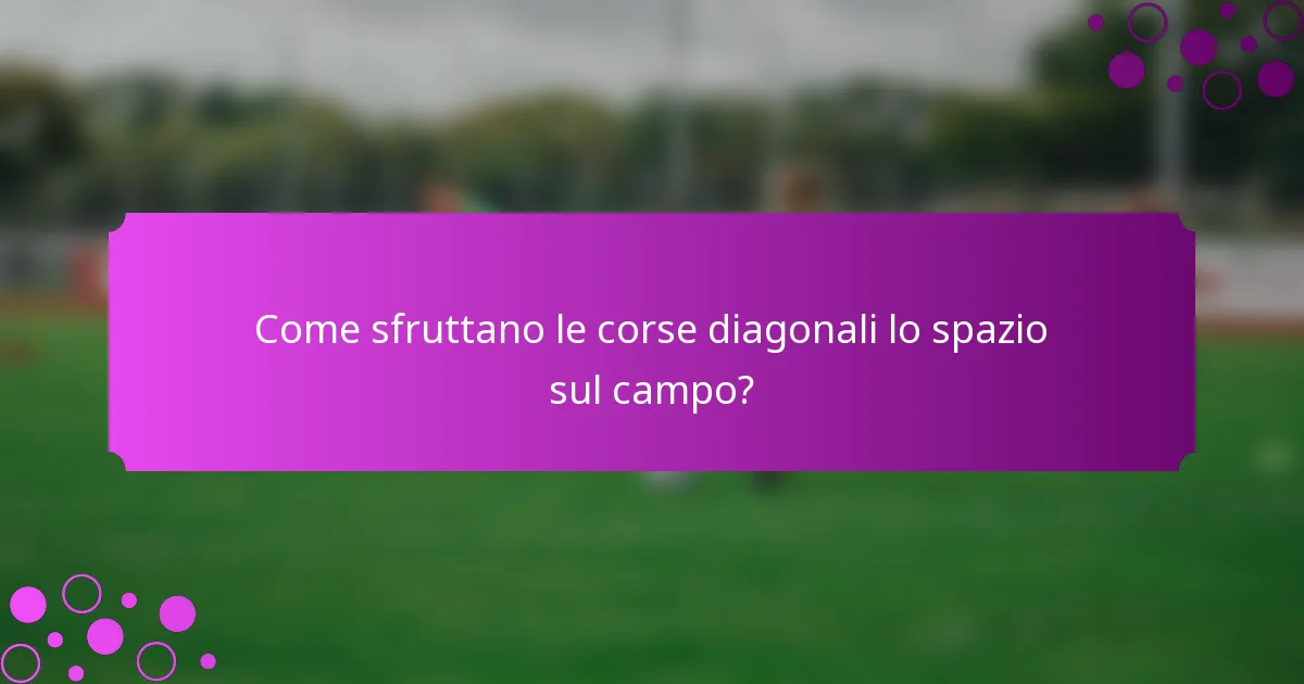 Come sfruttano le corse diagonali lo spazio sul campo?