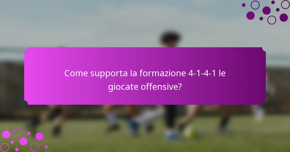 Come supporta la formazione 4-1-4-1 le giocate offensive?