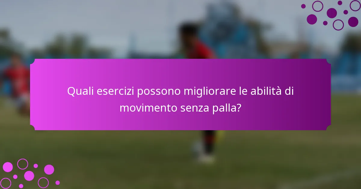 Quali esercizi possono migliorare le abilità di movimento senza palla?