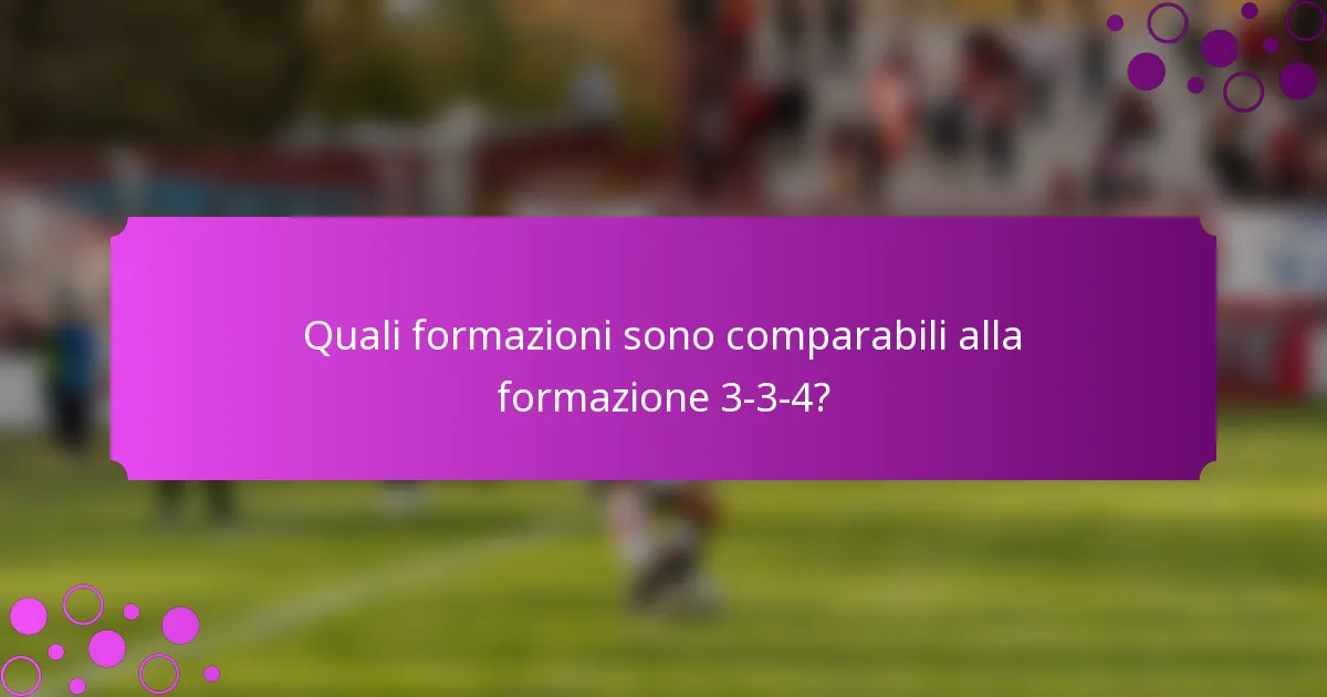 Quali formazioni sono comparabili alla formazione 3-3-4?