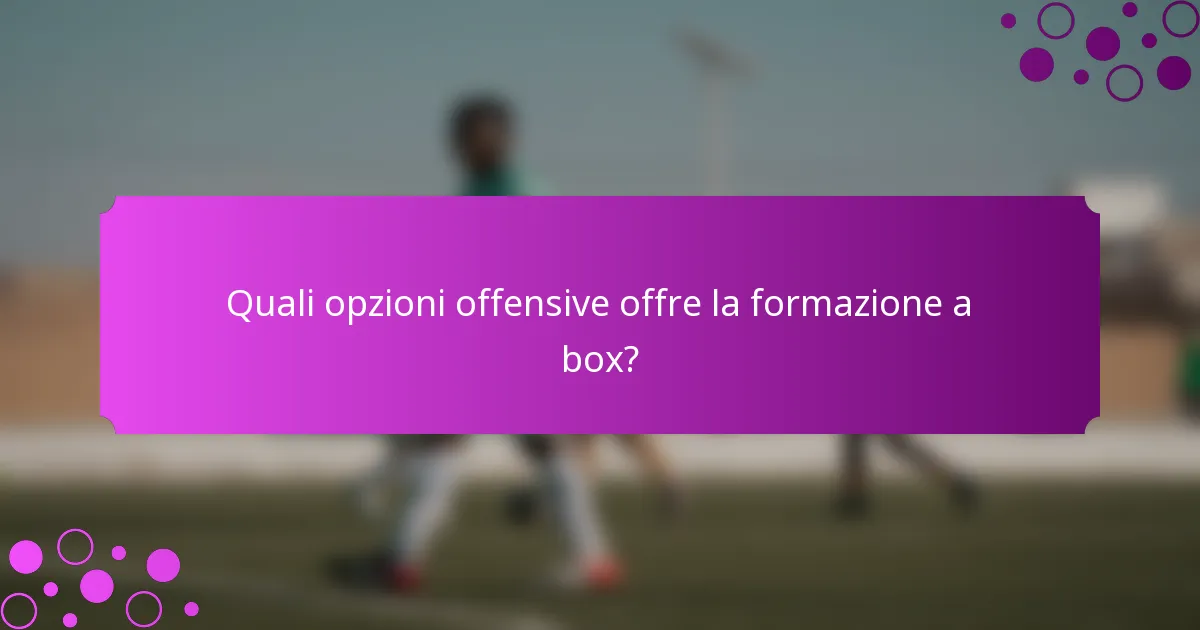 Quali opzioni offensive offre la formazione a box?