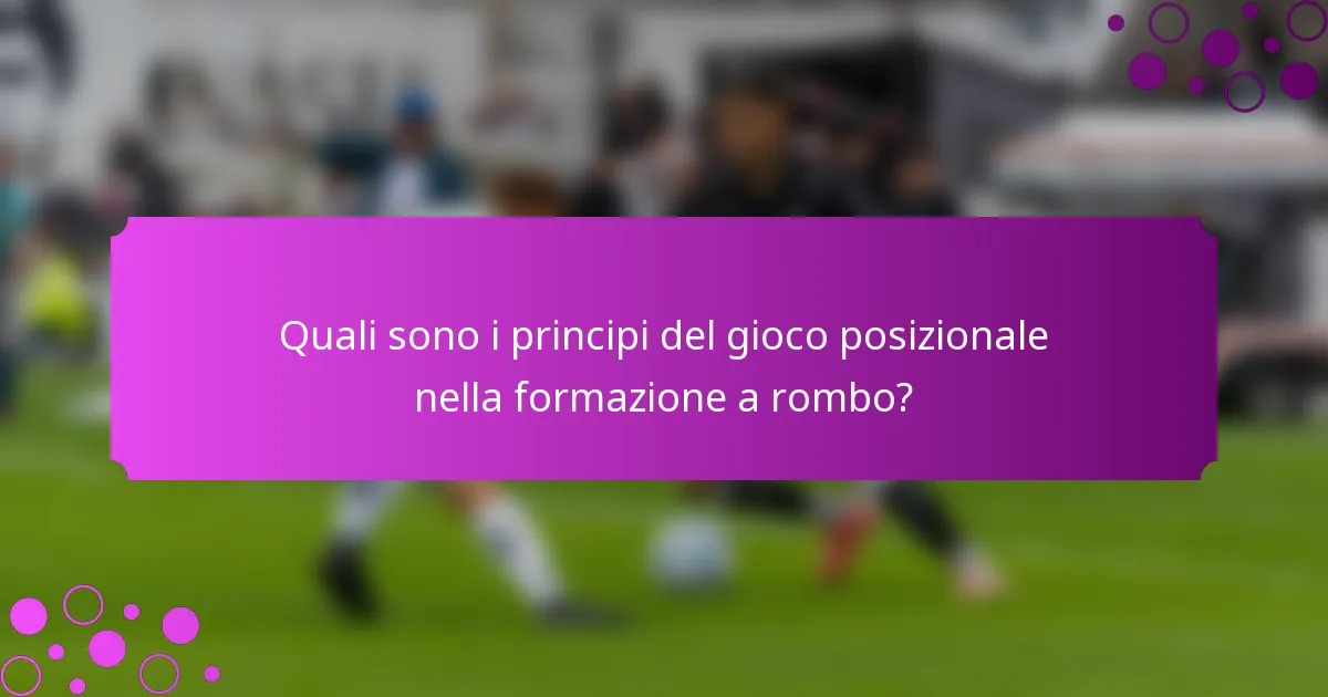 Quali sono i principi del gioco posizionale nella formazione a rombo?