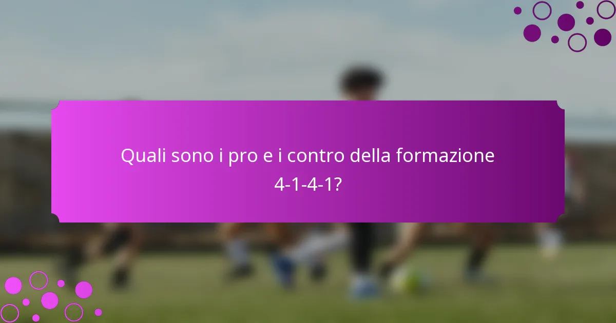 Quali sono i pro e i contro della formazione 4-1-4-1?