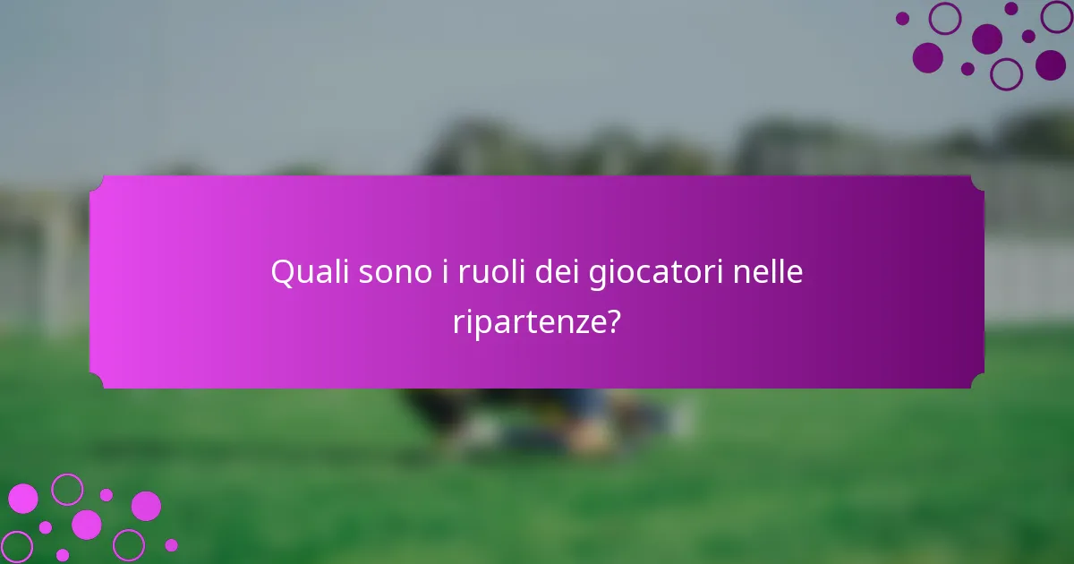 Quali sono i ruoli dei giocatori nelle ripartenze?