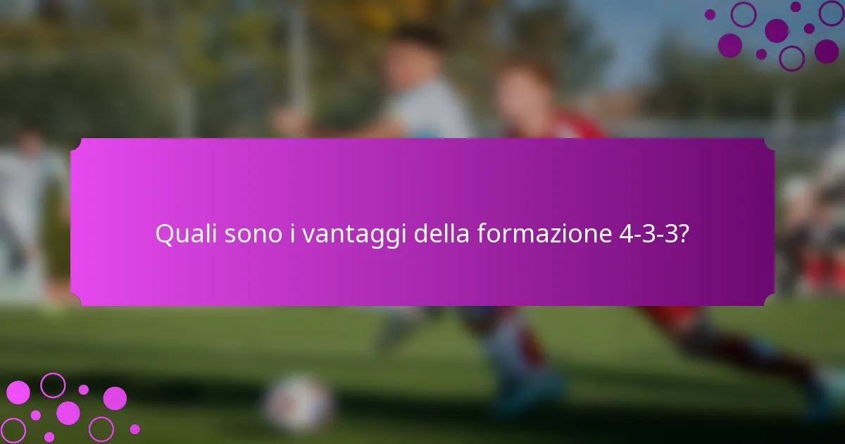 Quali sono i vantaggi della formazione 4-3-3?