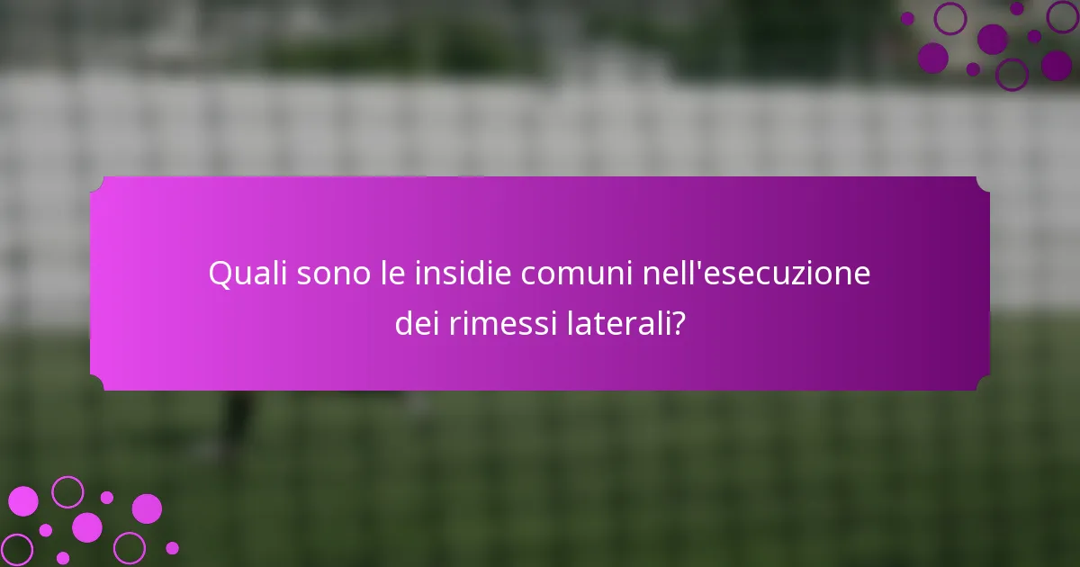 Quali sono le insidie comuni nell'esecuzione dei rimessi laterali?